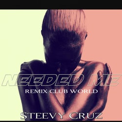 Needed Me (Remix Hits Club World)