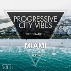 Progressive City Vibes - Destination Miami Part 2