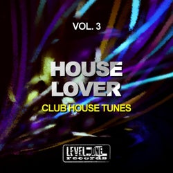 House Lover, Vol. 3 (Club House Tunes)