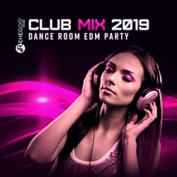 Club Mix 2019 - Dance Room EDM Party