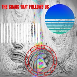 The Chaos That Follows Us