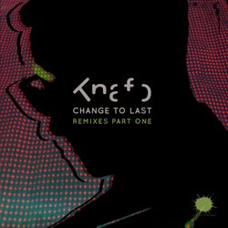 Change to Last (Remixes Pt. 1)