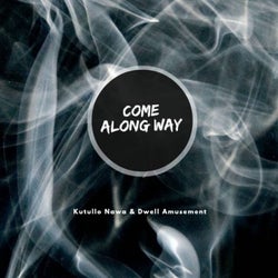 Come Along Away (feat. Dwell Amusement)