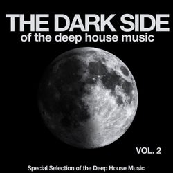 The Dark Side of the Deep House Music, Vol. 2 (Special Selection of the Deep House Music)