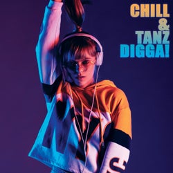 Chill & Tanz Digga!