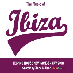 THE MUSIC OF IBIZA - Techno House - May 2018