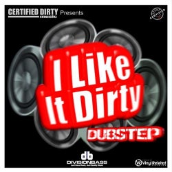 Certified Dirty - I Like It Dirty Dubstep