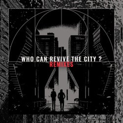 Who Can Revive The City? (Remixes)