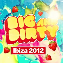 Big & Dirty Ibiza 2012 - Exclusives