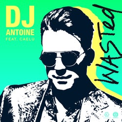 Wasted (DJ Antoine vs Mad Mark 2k21 Extended Mix)