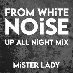 From White Noise - Up All Night Mix