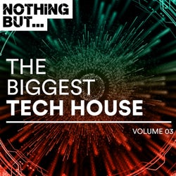 Nothing But... The Biggest Tech House, Vol. 03