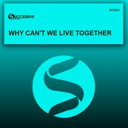 Why Can't We Live Together 