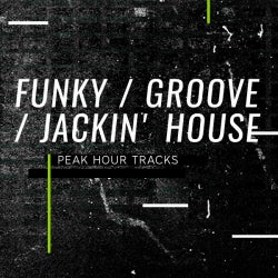 Peak Hour Tracks: Funky/Groove/Jackin' House