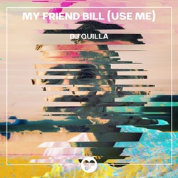 My Friend Bill (Use Me)