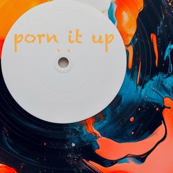 porn it up