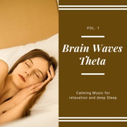 Brain Waves Theta - Calming Music For Relaxation And Deep Sleep, Vol. 1