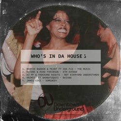 Who's in Da House ?