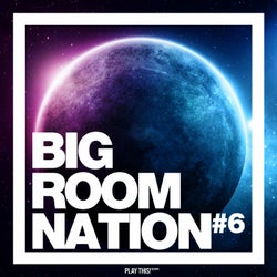 Big Room Nation Vol. 6