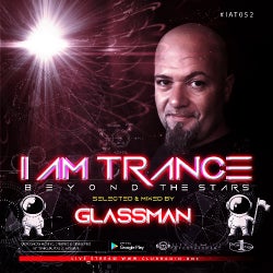 I AM TRANCE - 052 (SELECTED BY GLASSMAN)