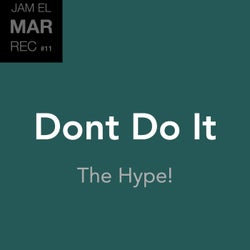 Dont Do It - The Hype!