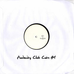 Audacity Club Cuts #1