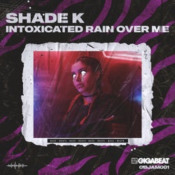 Intoxicated Rain Over Me