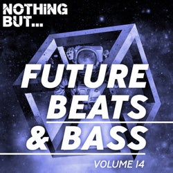 Nothing But... Future Beats & Bass, Vol. 14