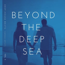 Beyond The Deep Sea (Deep-House Beats), Vol. 3
