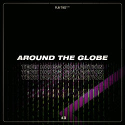 Around The Globe: Tech House Collection #8