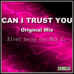 Can I Trust You (feat. Max C.) [Original Mix]