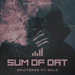 Sum Of Dat (feat. SoLo)