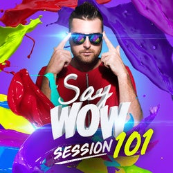 SAY WOW SESSION #101