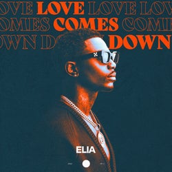 ELJERO ELIA LOVE COMES DOWN CHART