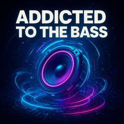 Addicted to the Bass
