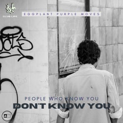 PEOPLE WHO KNOW YOU DON´T  KNOW YOU