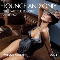Lounge and Only (20 Beautiful Lounge Anthems), Vol. 4