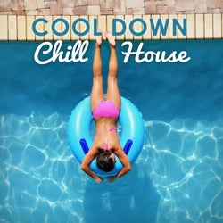 Cool Down, Chill House