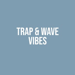 trap and wave vibes