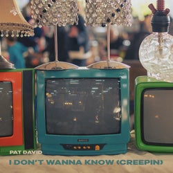 I Don´t Wanna Know (Creepin´)