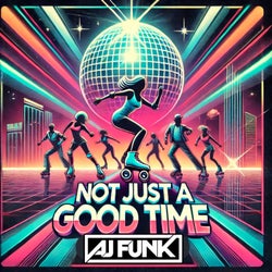 Not Just a Good Time