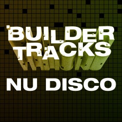 Builder Tracks: Nu Disco