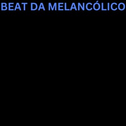 BEAT DA MELANCÓLICO (Slowed)