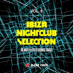 Ibiza Nightclub Selection, Vol. 8 (The Most Played Tech House Tracks)