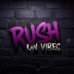 Rush on Vibes