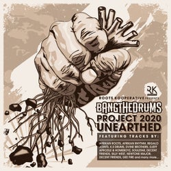 Bang The Drums Project 2020 Unearthed