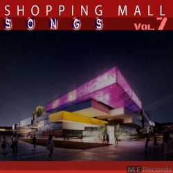 Shopping Mall Songs, Vol. 7