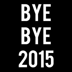 Bye Bye 2015