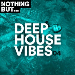 Nothing But... Deep House Vibes, Vol. 04