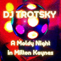 A Moldy Night in Milton Keynes